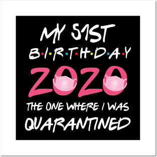 51st birthday 2020 the one where i was quarantined Posters and Art